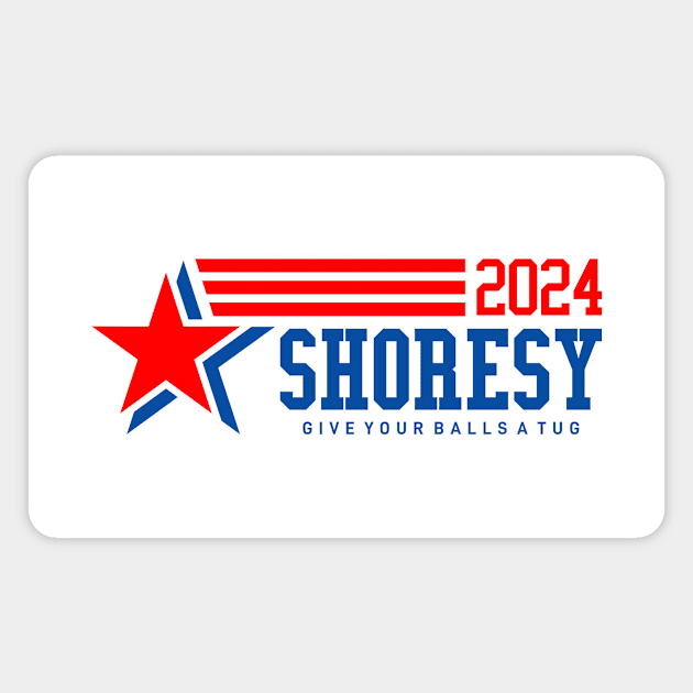 Shoresy 2024 For President Magnet by idjie